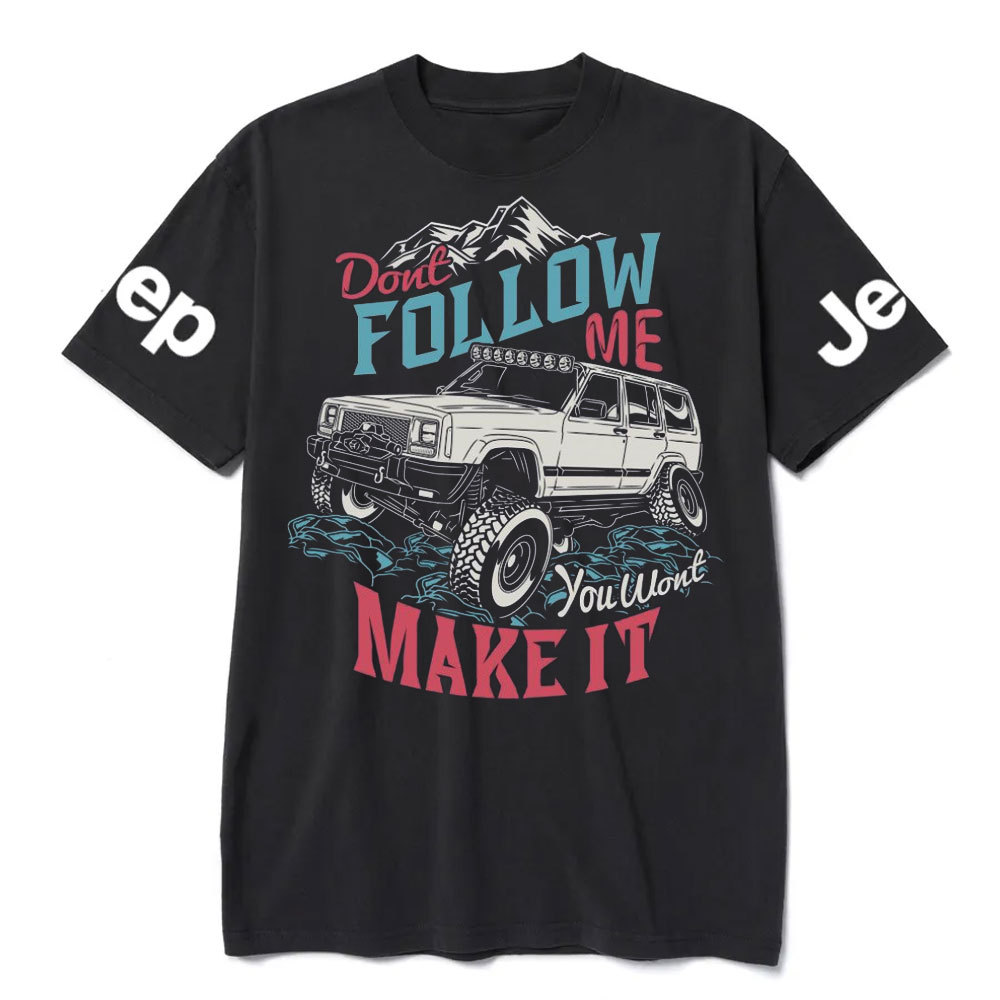 Dont Follow Me You Wont Make it Offroad Adventure Jp Lover T-Shirt
