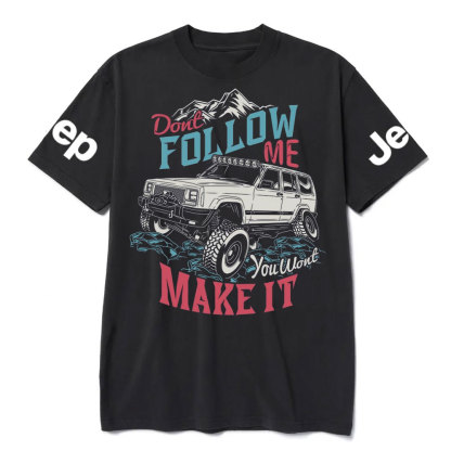 Dont Follow Me You Wont Make it Offroad Adventure Jp Lover T-Shirt