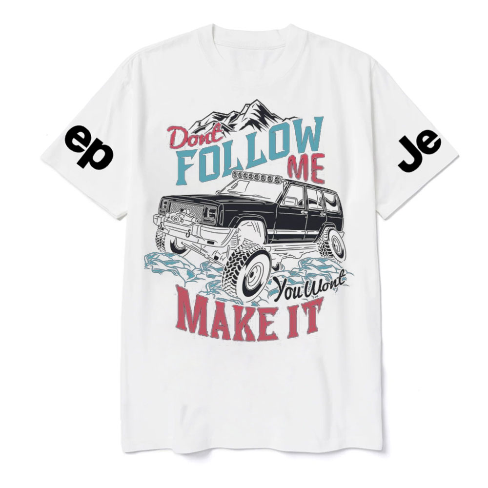Dont Follow Me You Wont Make it Offroad Adventure Jp Lover T-Shirt