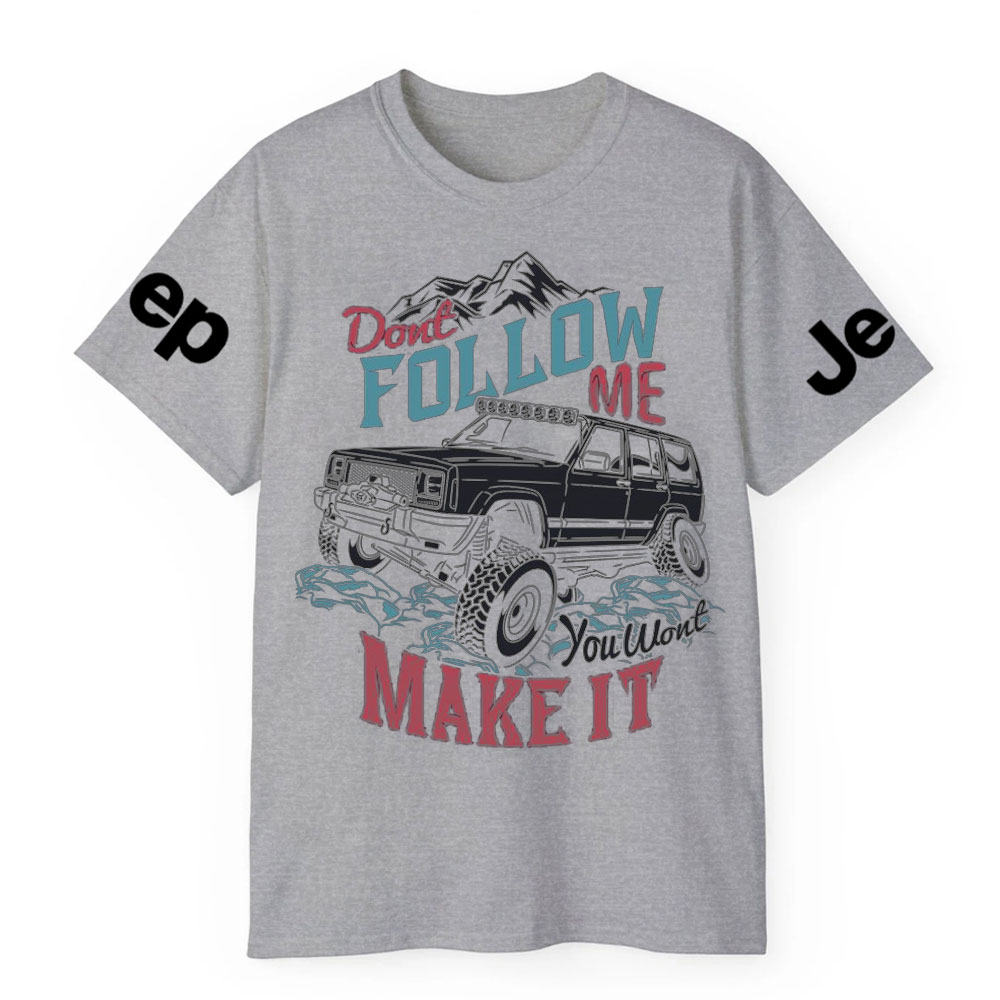 Dont Follow Me You Wont Make it Offroad Adventure Jp Lover T-Shirt