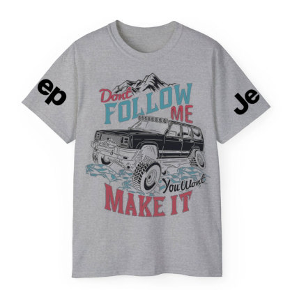 Dont Follow Me You Wont Make it Offroad Adventure Jp Lover T-Shirt