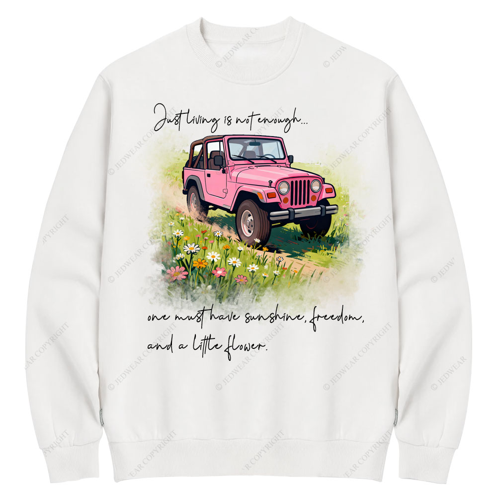 Just living is not enough have sunshine Jp Crew Neck Sweatshirt