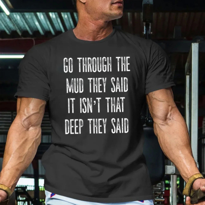 Go Through The Mud They Said - Off Road T-shirt