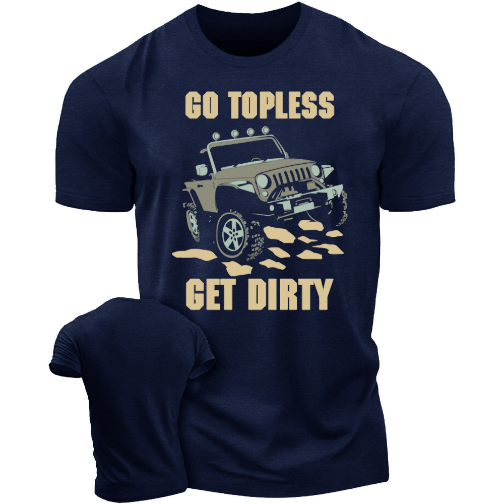 Go Topless Get Dirty Jp Tshirt