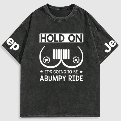Hold On It’s Going To Be Abumpy Ride Funny Jp Washed T-Shirt