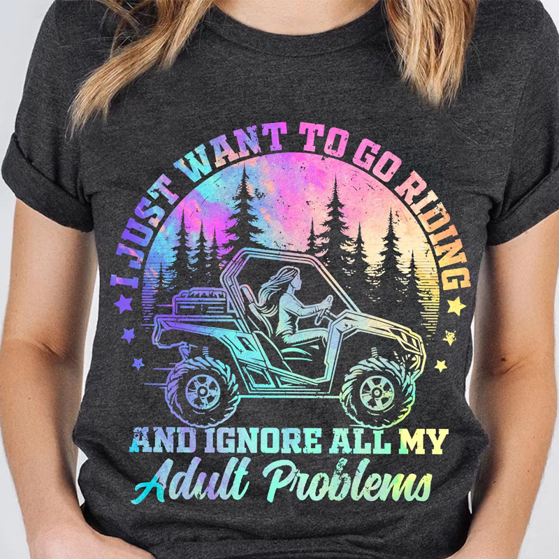 I Just Want to Go Riding and Ignore All My Adult Problems - Fun Off-Road T-Shirt