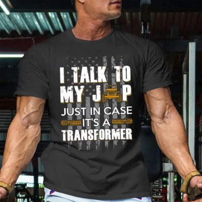 I Talk To My Jp Just In Case It��s A Transformer T-Shirt