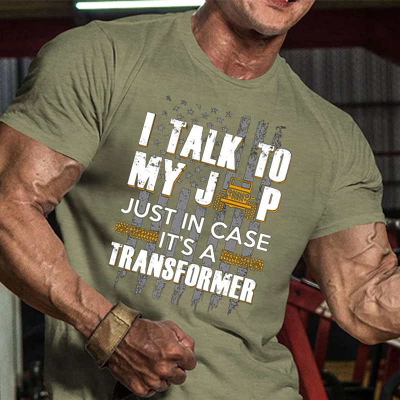 I Talk To My Jp Just In Case It��s A Transformer T-Shirt