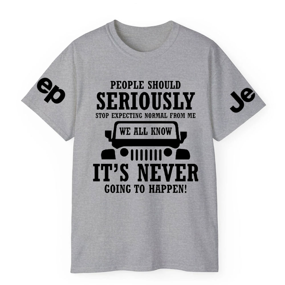 People Should Seriously Stop Expecting Normal From Me Jp Lover T-Shirt