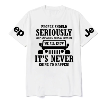 People Should Seriously Stop Expecting Normal From Me Jp Lover T-Shirt