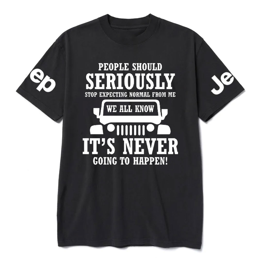 People Should Seriously Stop Expecting Normal From Me Jp Lover T-Shirt