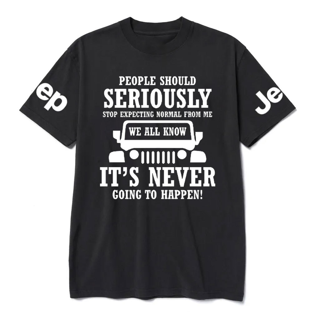 People Should Seriously Stop Expecting Normal From Me Jp Lover T-Shirt