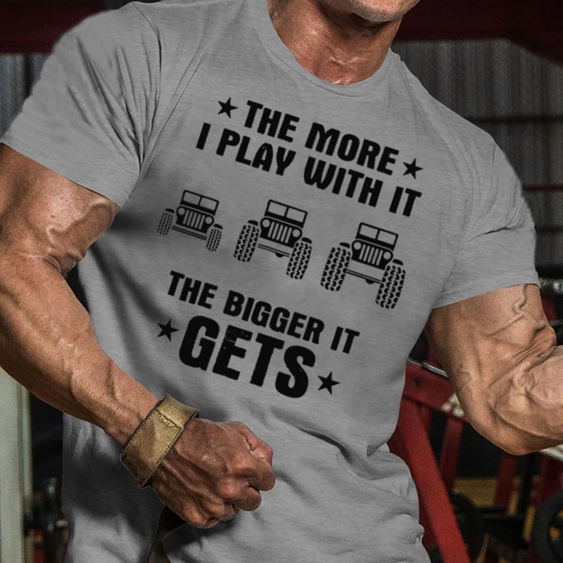 Jeeps The More I Play With It The Bigger I Get T-Shirt