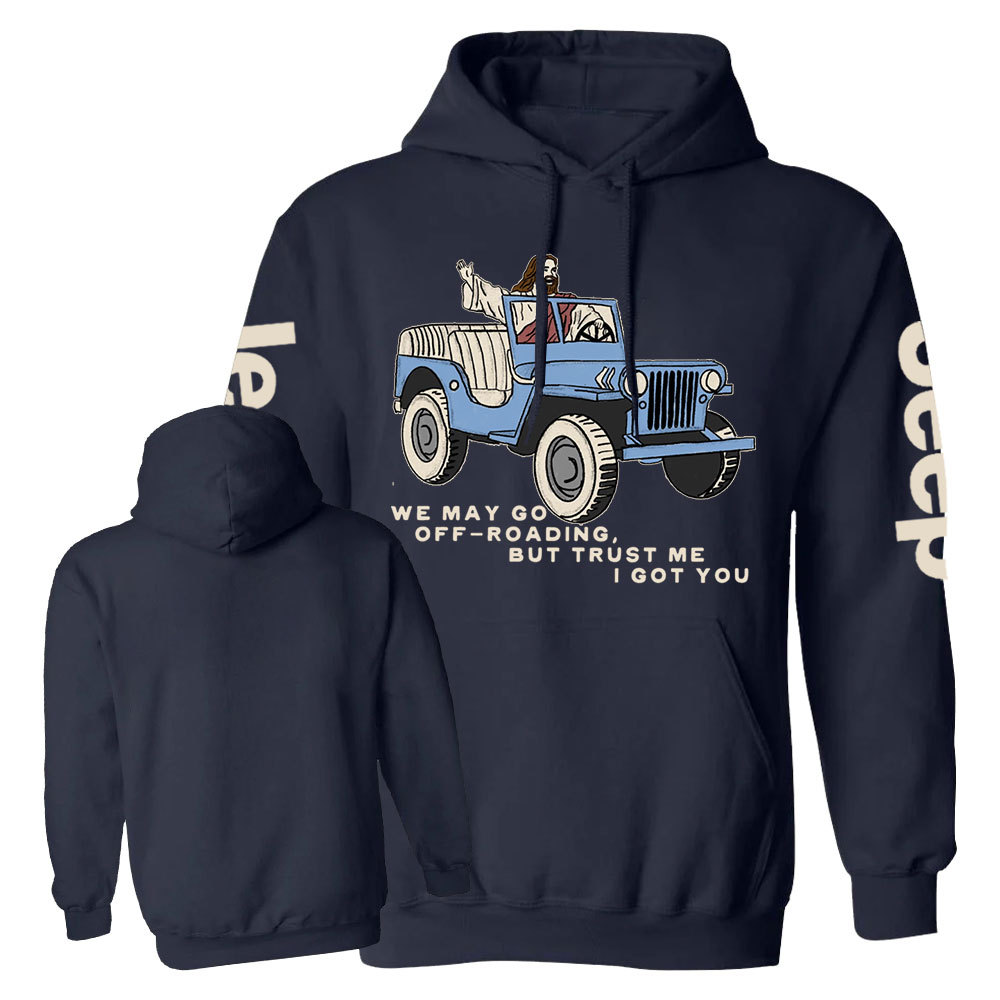 We May Go Off-Roading, Jesus Got You Jp Casual Hoodie