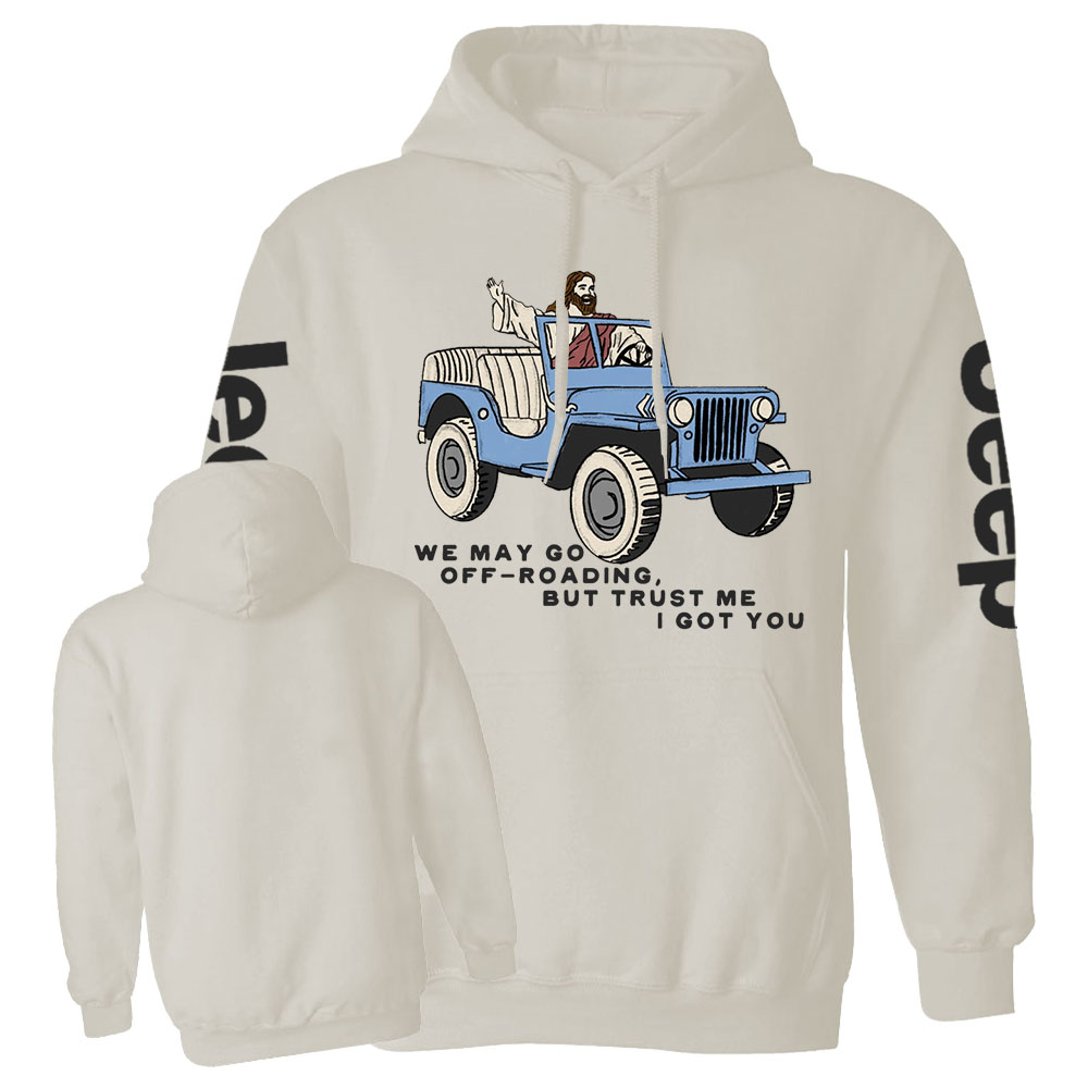 We May Go Off-Roading, Jesus Got You Jp Casual Hoodie
