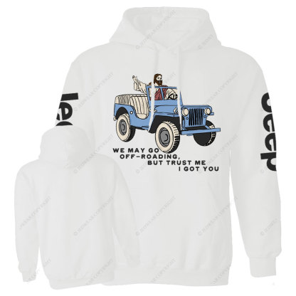 We May Go Off-Roading, Jesus Got You Jp Casual Hoodie