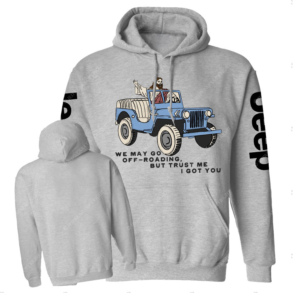 We May Go Off-Roading, Jesus Got You Jp Casual Hoodie