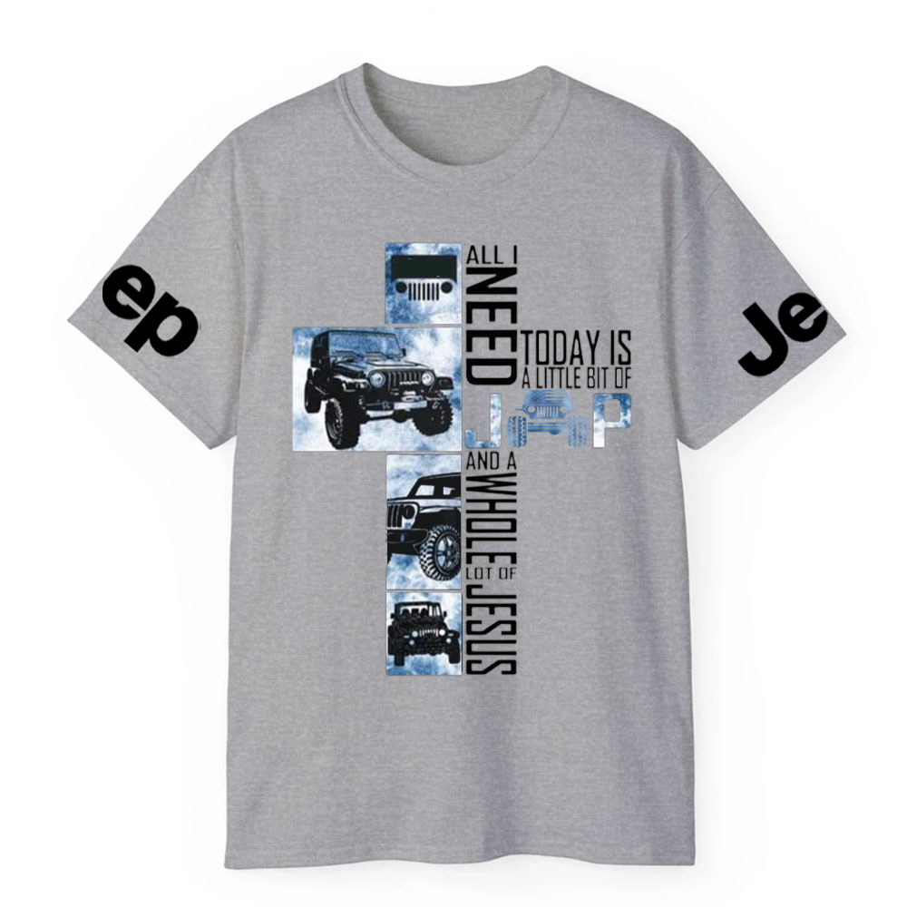 All I Need Today Is A Little Bit Of Jp And A Whole Lot Of Jesus New T-Shirt