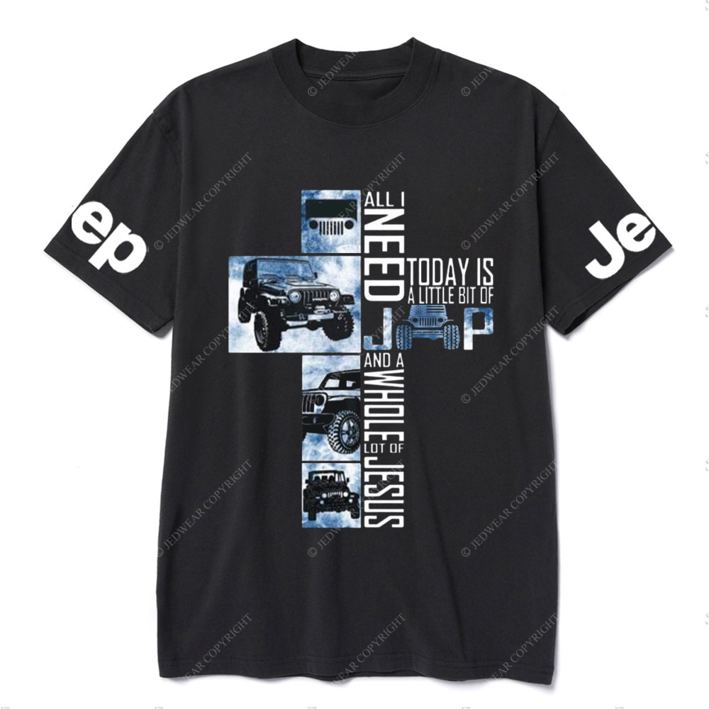 All I Need Today Is A Little Bit Of Jp And A Whole Lot Of Jesus New T-Shirt