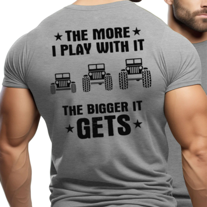 Jps The More I Play With It The Bigger I Get Double-sided Design T-Shirt