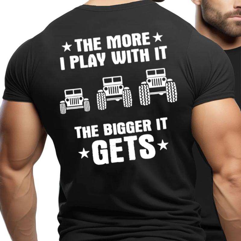 Jps The More I Play With It The Bigger I Get Double-sided Design T-Shirt