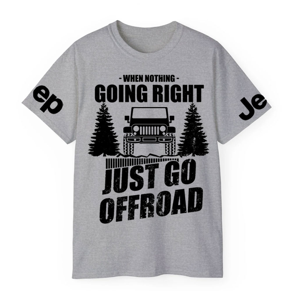 When Nothing Going Right, Just Go Offroad Jp Lover T-Shirt