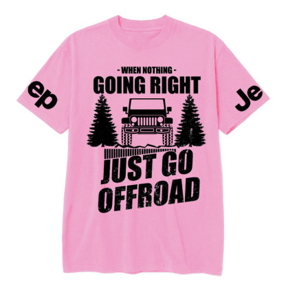 When Nothing Going Right, Just Go Offroad Jp Lover T-Shirt