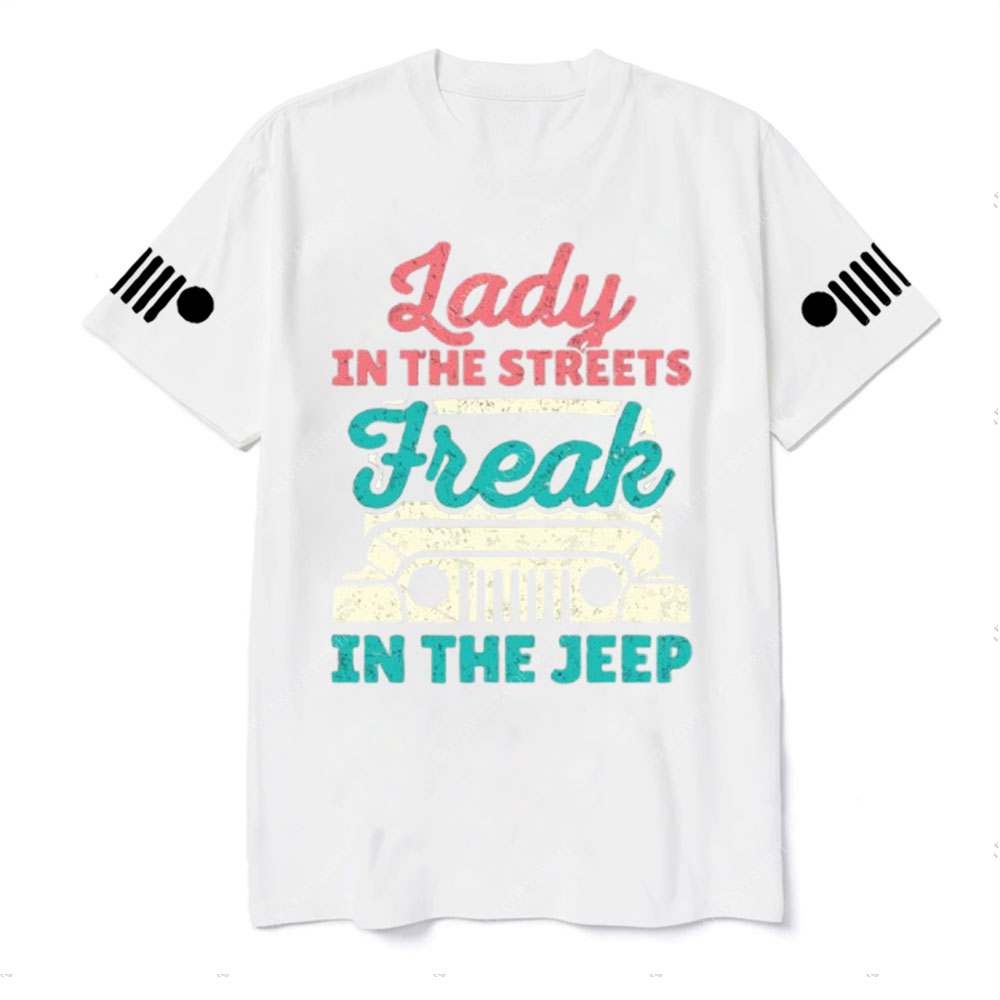 Lady in the Streets Freak in the Jp T-Shirt