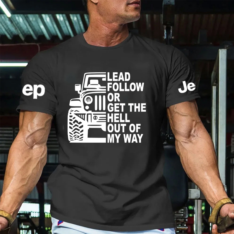 Lead Follow Or Get The Hell Out Of My Way - Jp Tshirt