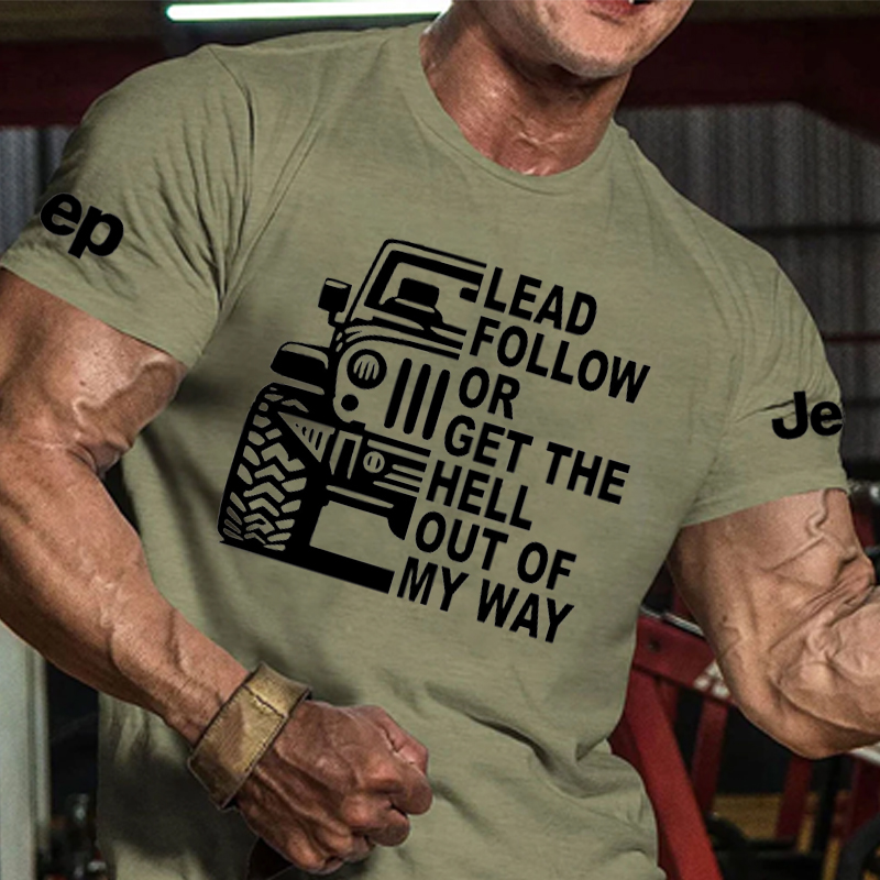 Lead Follow Or Get The Hell Out Of My Way - Jp Tshirt