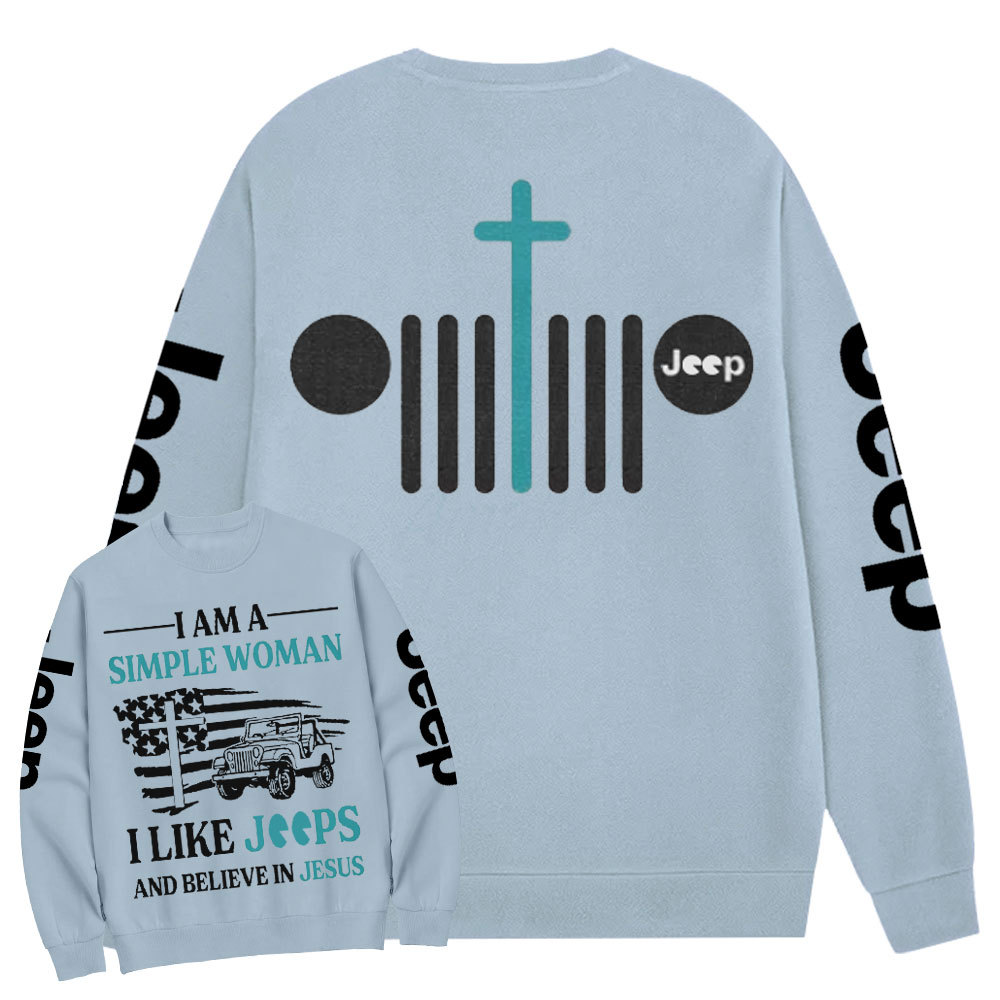 Jp I Am A Simple Woman And Believe In Jesus Crew Neck Sweatshirt
