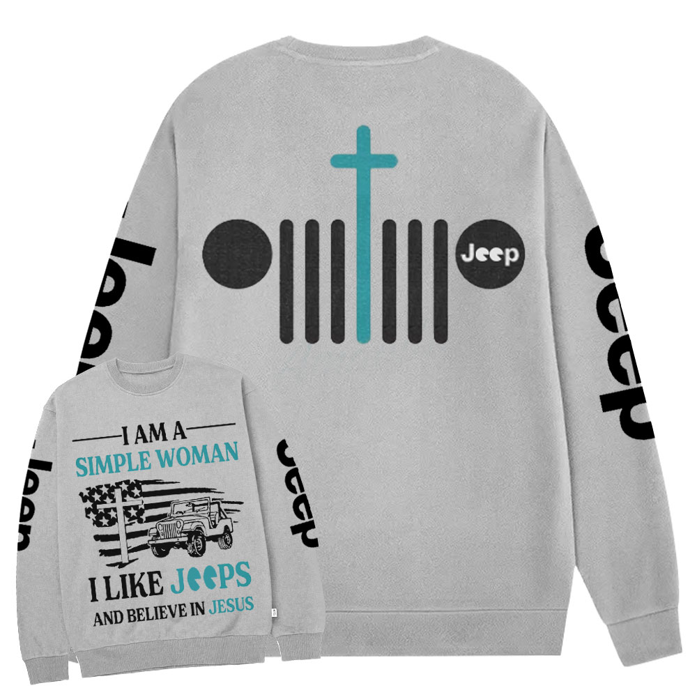 Jp I Am A Simple Woman And Believe In Jesus Crew Neck Sweatshirt