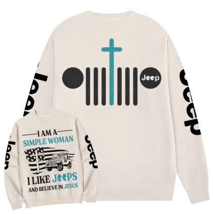 Jp I Am A Simple Woman And Believe In Jesus Crew Neck Sweatshirt