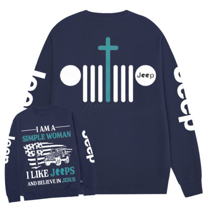 Jp I Am A Simple Woman And Believe In Jesus Crew Neck Sweatshirt