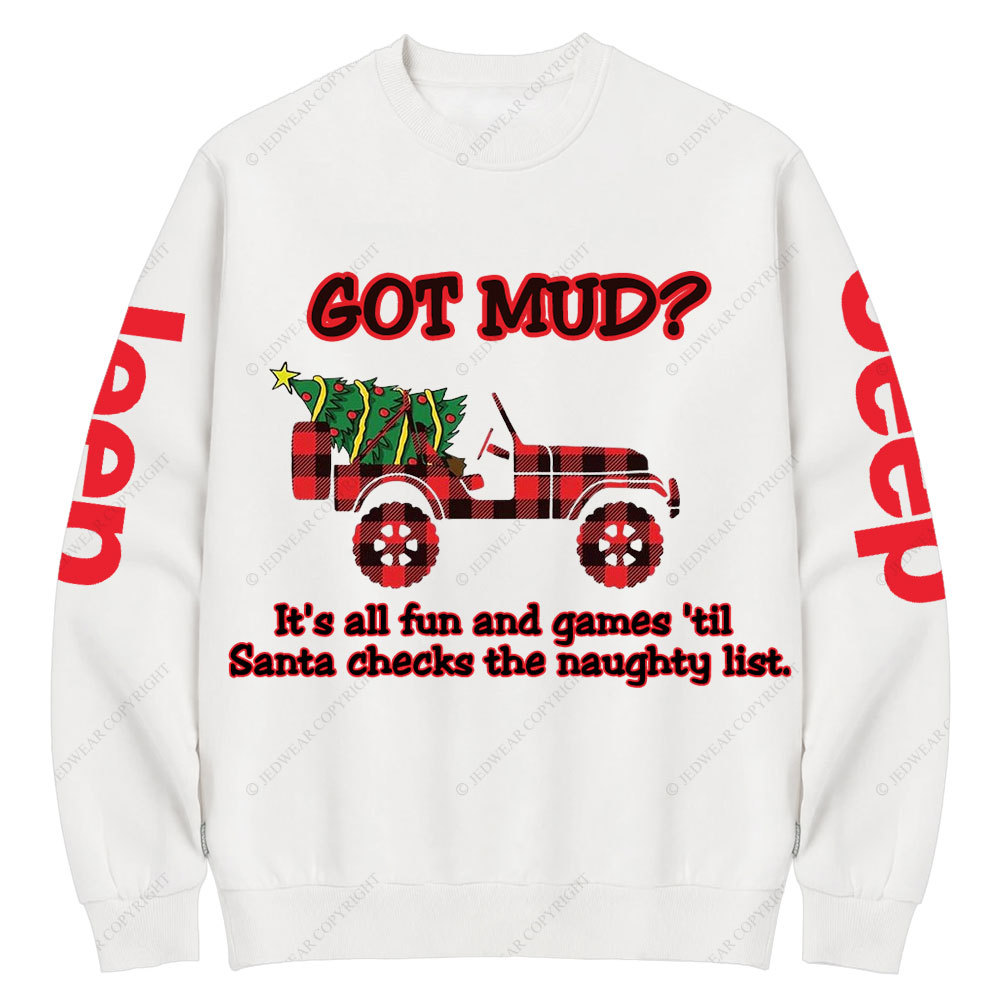 Got Mud Till Santa Checks The Naughty List Funny Jp Crew Neck Sweatshirt