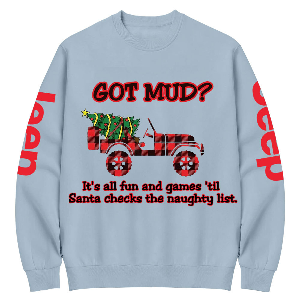Got Mud Till Santa Checks The Naughty List Funny Jp Crew Neck Sweatshirt