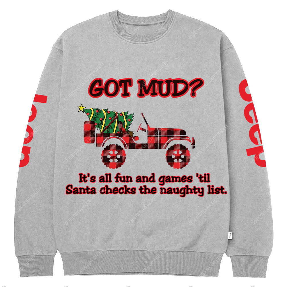 Got Mud Till Santa Checks The Naughty List Funny Jp Crew Neck Sweatshirt