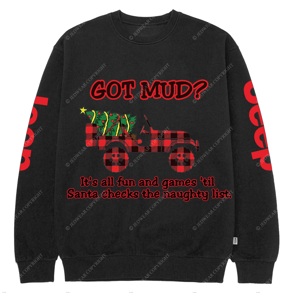 Got Mud Till Santa Checks The Naughty List Funny Jp Crew Neck Sweatshirt