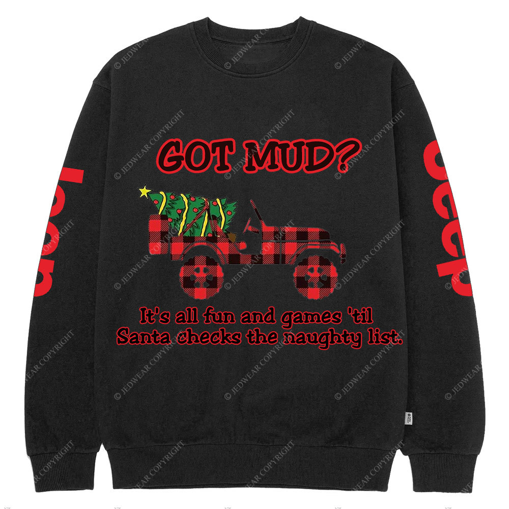 Got Mud Till Santa Checks The Naughty List Funny Jp Crew Neck Sweatshirt