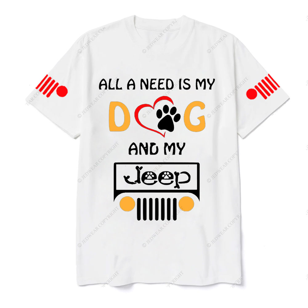 All I Need Is My Dog And My Jp T-Shirt