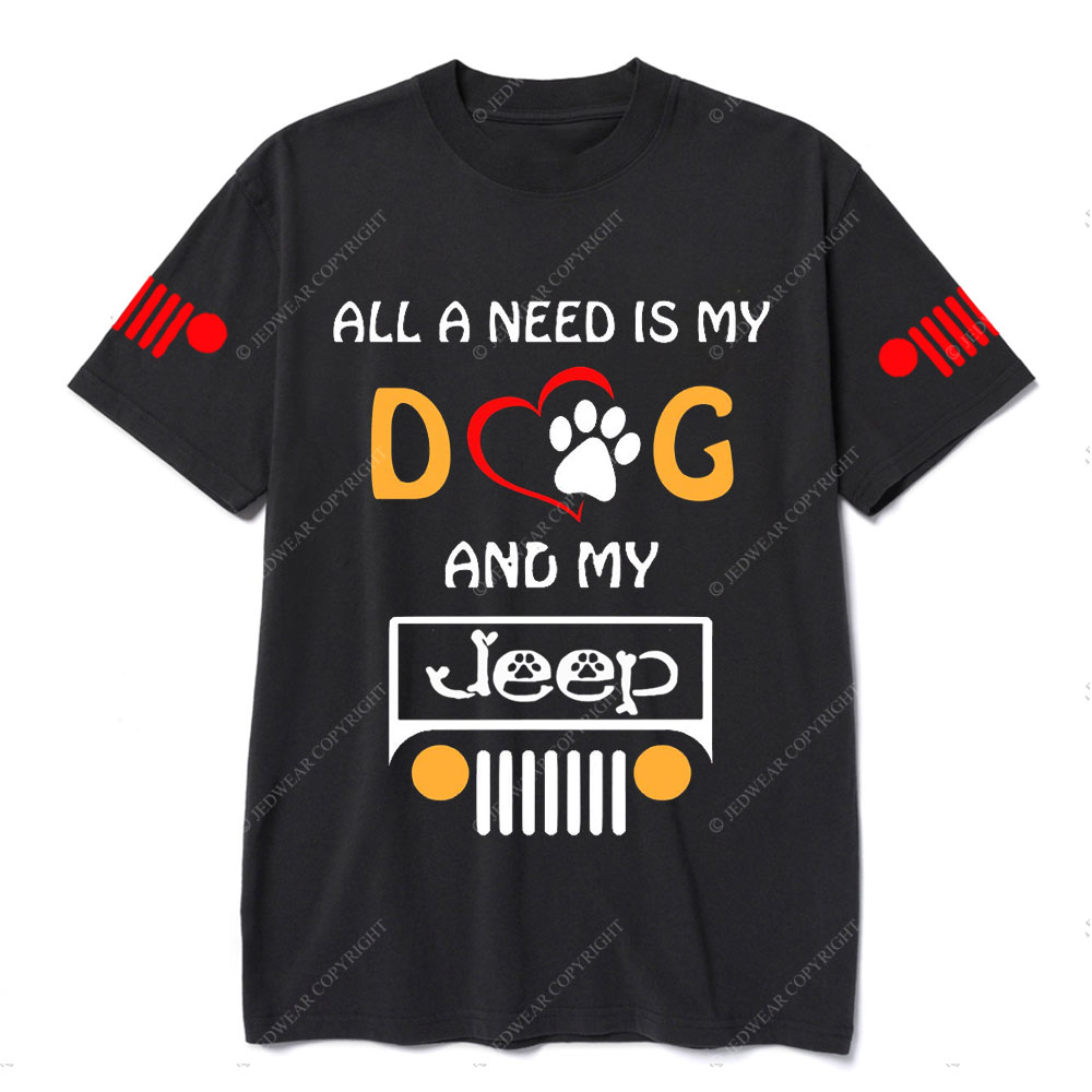 All I Need Is My Dog And My Jp T-Shirt