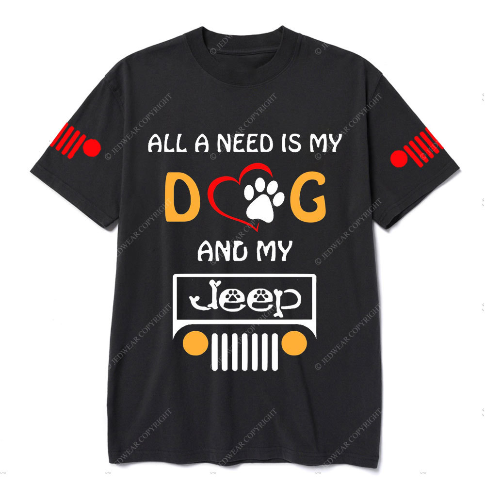 All I Need Is My Dog And My Jp T-Shirt