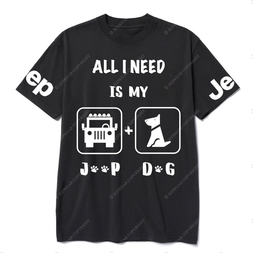 All I Need Is My Jp and My Dog T-Shirt