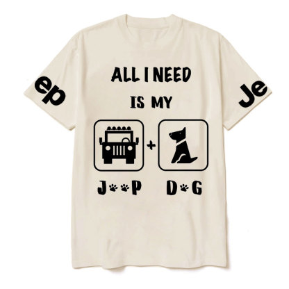All I Need Is My Jp and My Dog T-Shirt