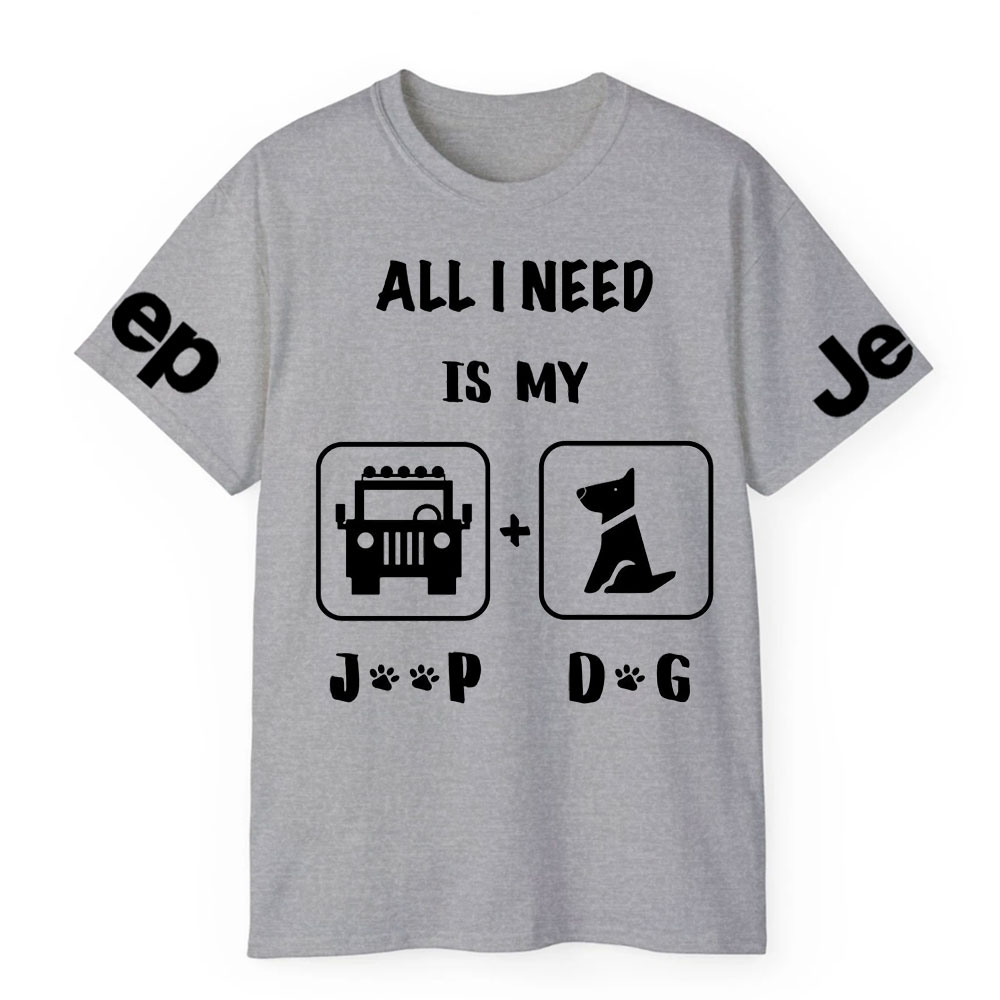 All I Need Is My Jp and My Dog T-Shirt
