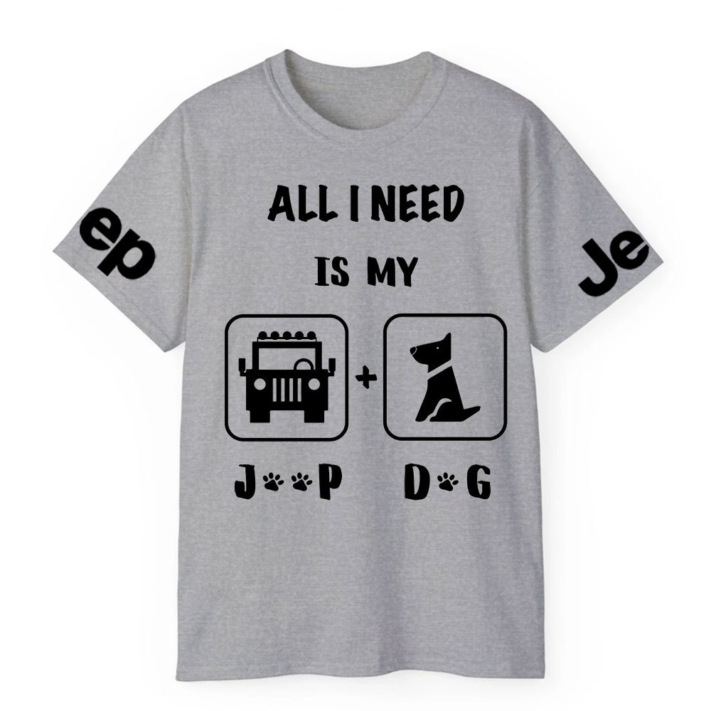 All I Need Is My Jp and My Dog T-Shirt