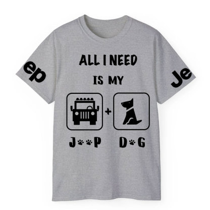 All I Need Is My Jp and My Dog T-Shirt