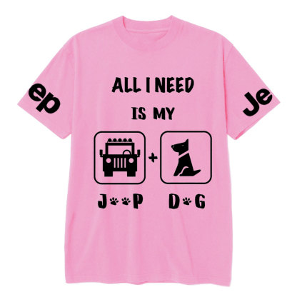 All I Need Is My Jp and My Dog T-Shirt