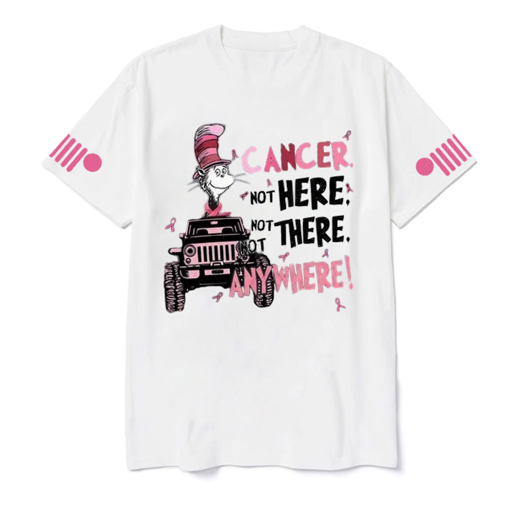 Cancer Not Here Not There Not Anywhere Jp T-shirt
