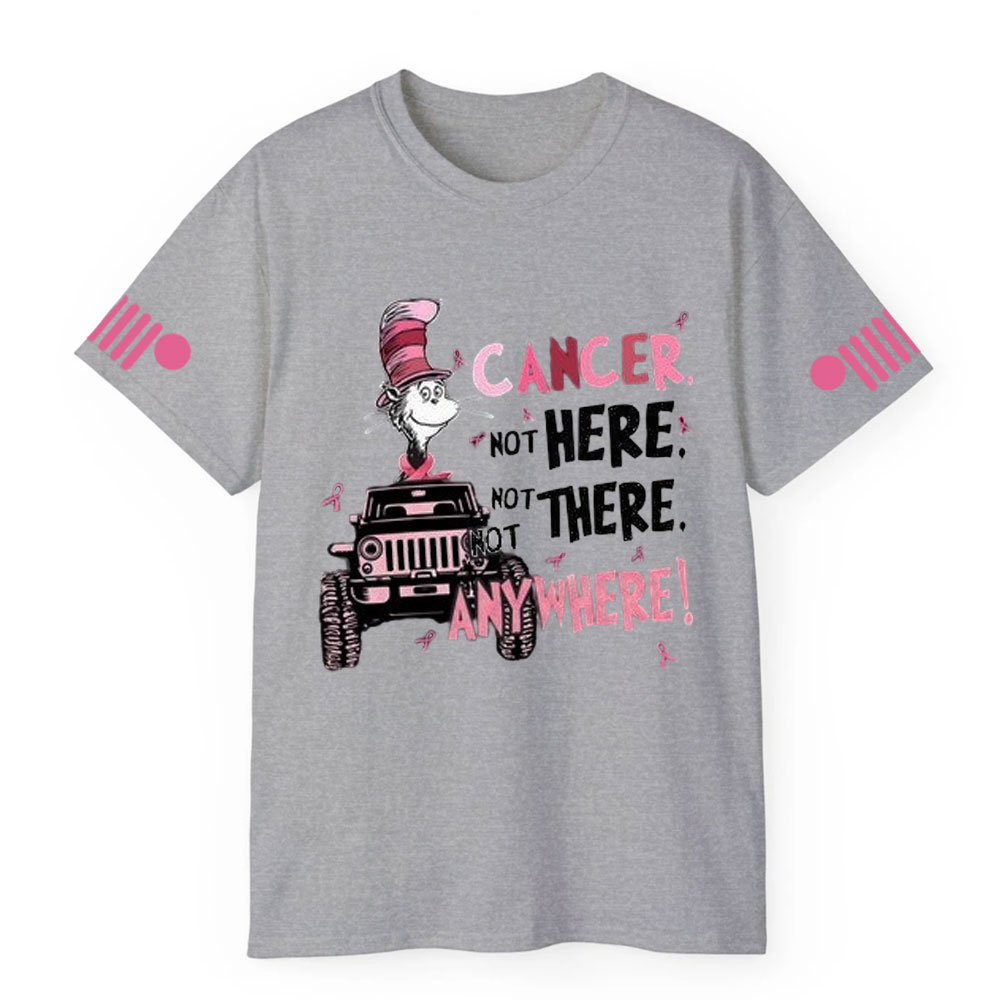 Cancer Not Here Not There Not Anywhere Jp T-shirt